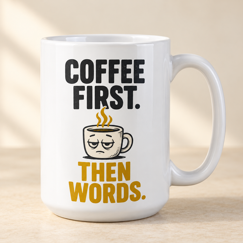 Design mockup of a white 15 oz ceramic mug with Coffee First. Then Words. artwork and a sleepy coffee cup illustration