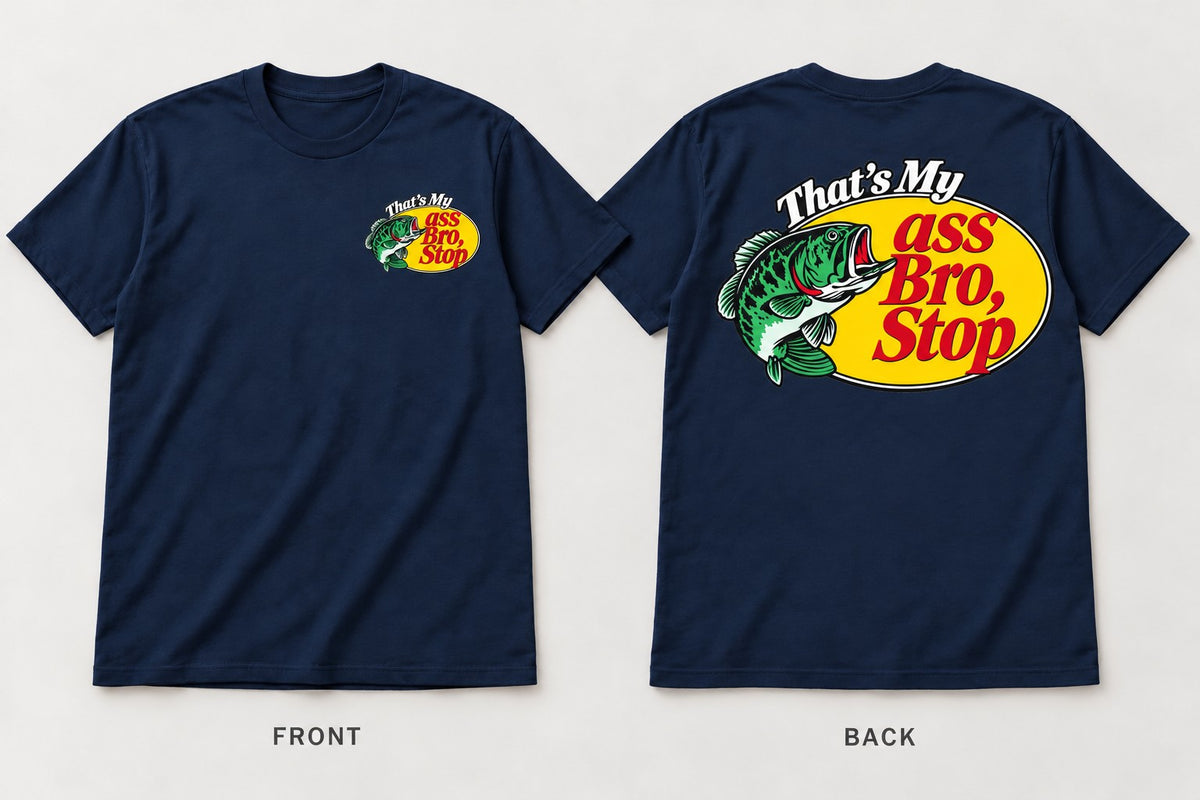 Navy Blue That's My Ass Bro, Stop fish graphic T-shirt, front and back.