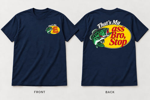 Navy Blue That's My Ass Bro, Stop fish graphic T-shirt, front and back.